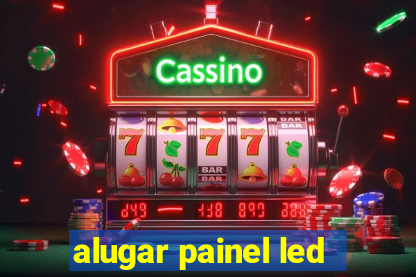 alugar painel led